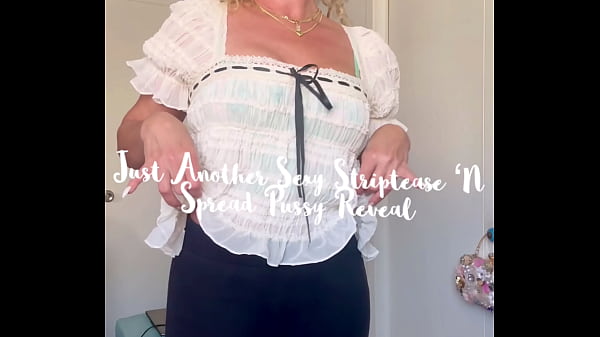 Just Another Sexy Striptease ‘N Spread Pussy Reveal
