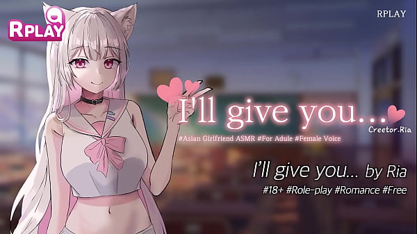 I’ll give you… | Ria | 18 , Role-play, KR Voice, EngSub